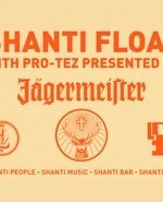 SHANTI FLOAT, PRO-TEZ, JAGERMEISTER, SHANTI