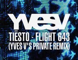Yves V, Tiësto  Flight 643 Yves V’s Private Remix, Yves V remix, Yves V dj, dj t