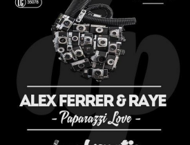 Alex Ferrer & Raye - Paparazzi Love - Новость
