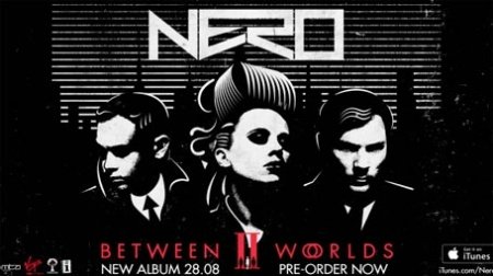 Nero анонсировали новый альбом ‘Between Two Worlds’